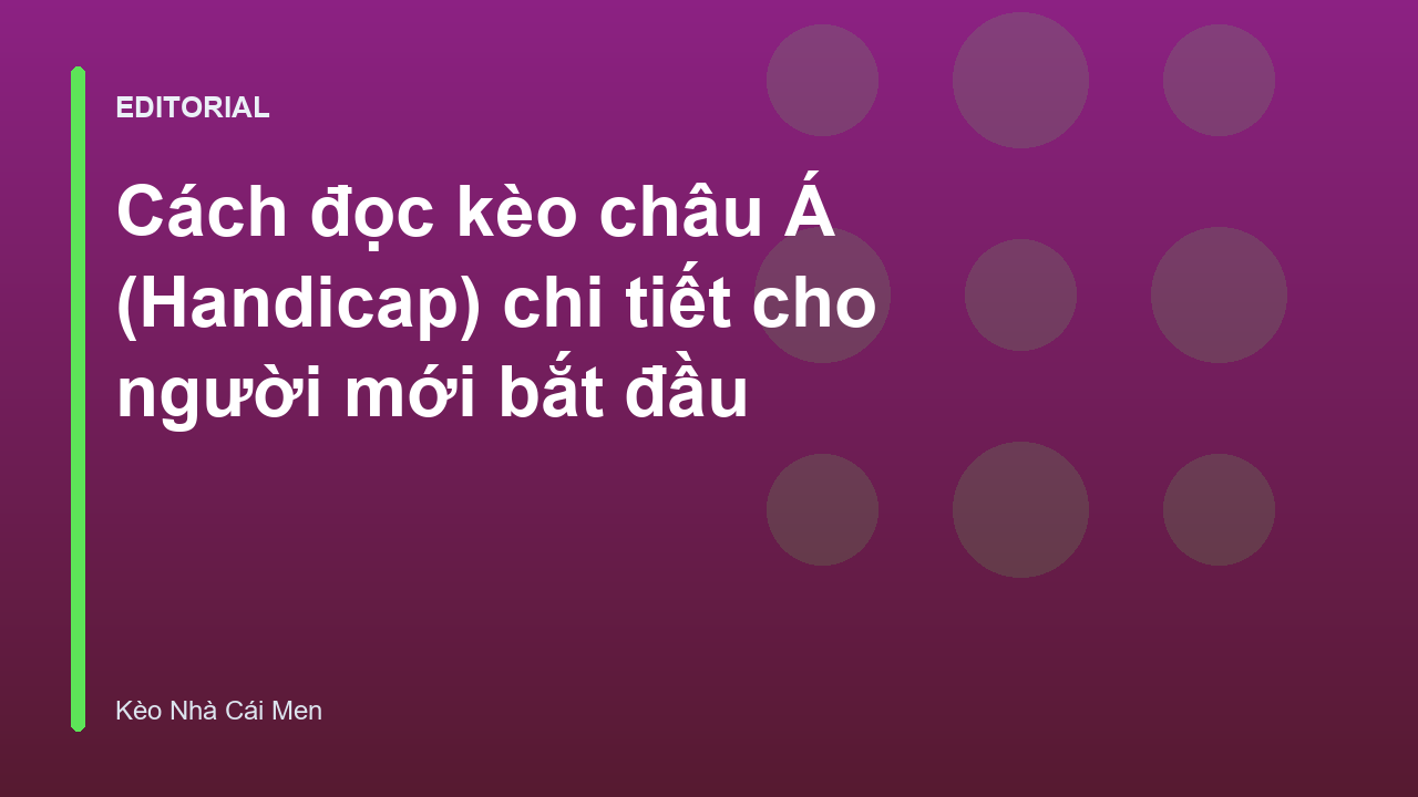 Hướng dẫn cách đọc kèo châu Á cho người mới