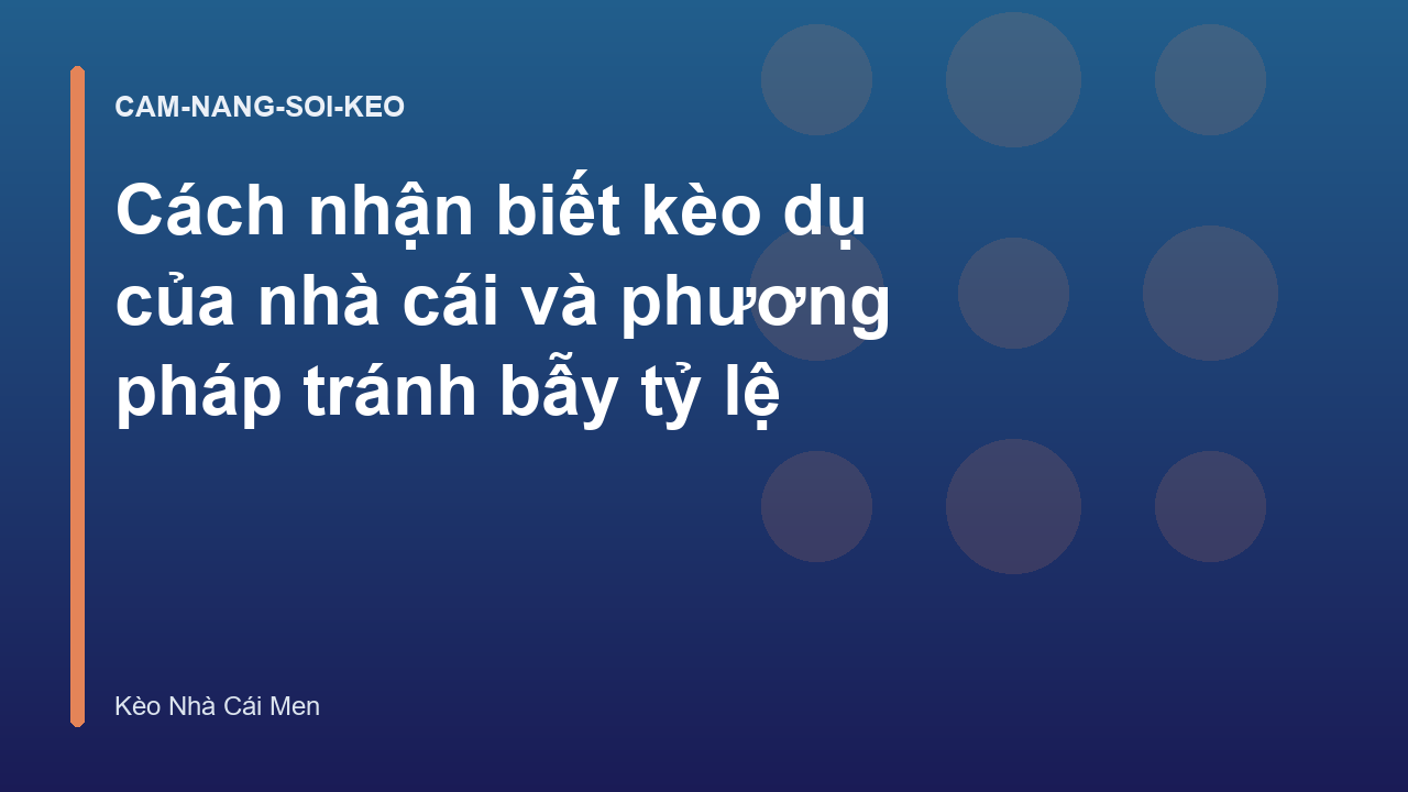 Cách nhận biết kèo dụ của nhà cái và phương pháp tránh bẫy tỷ lệ