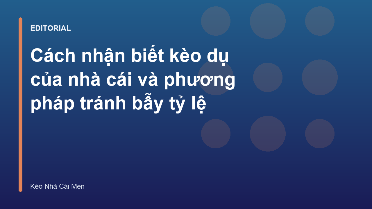 Cách nhận biết kèo dụ nhà cái