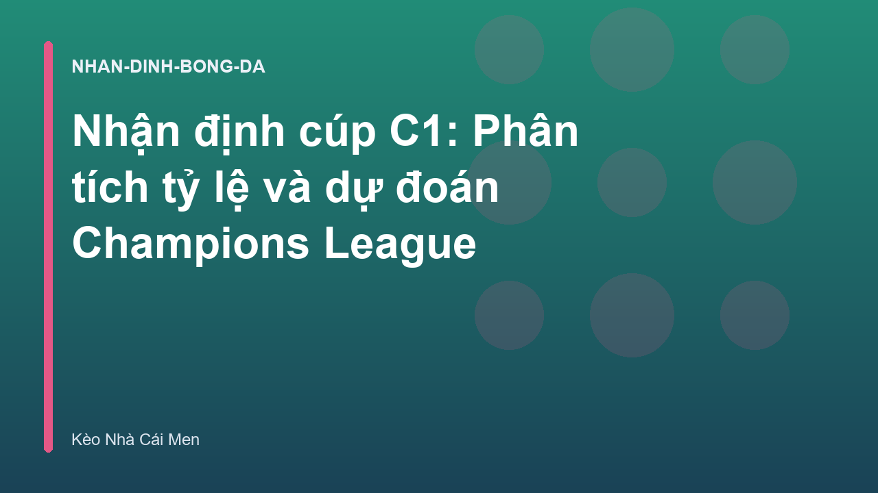 Nhận định cúp C1: Phân tích tỷ lệ và dự đoán Champions League