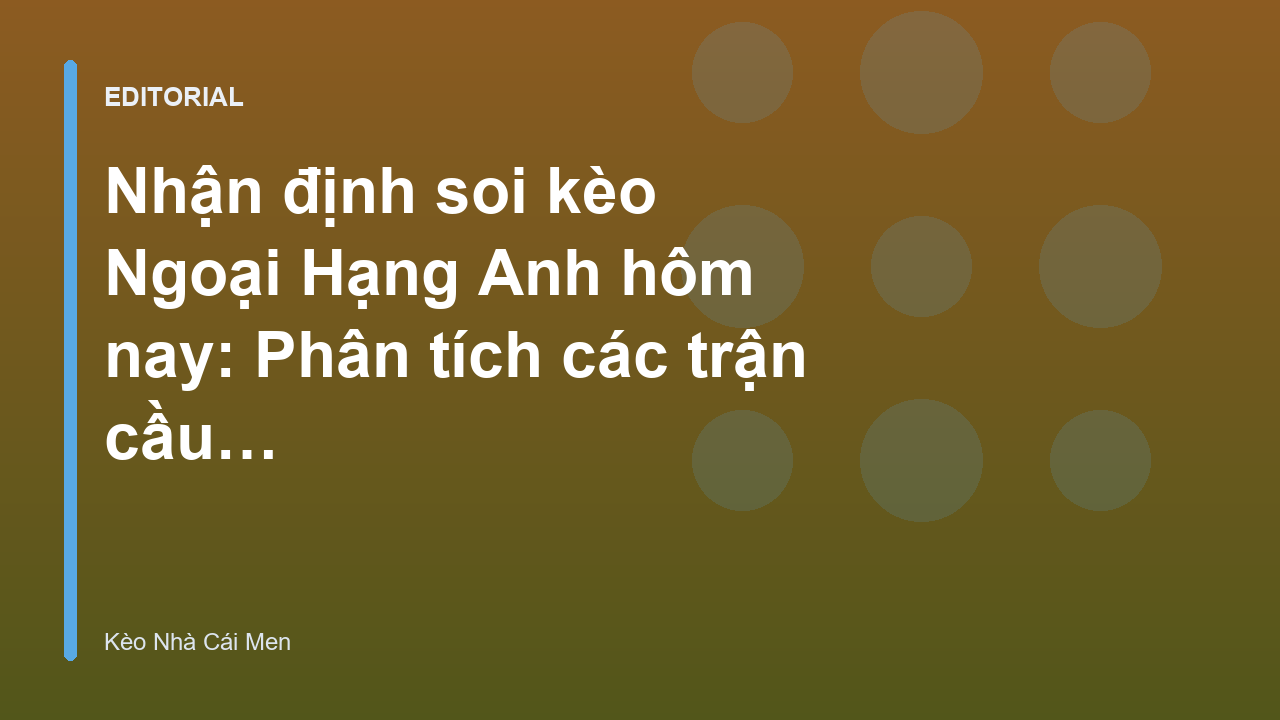 Phân tích soi kèo Ngoại Hạng Anh